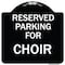 Signmission Parking Reserved for Choir Heavy-Gauge Aluminum Architectural Sign, 18" x 18", BW-1818-23396 A-DES-BW-1818-23396 - alternate 1